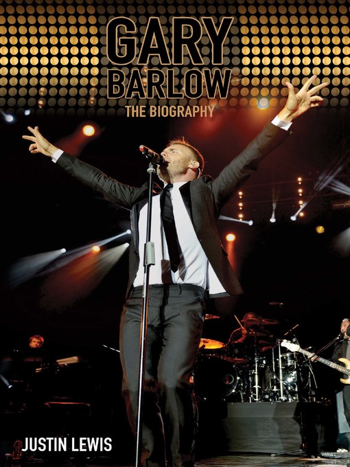 Title details for Gary Barlow--The Biography by Justin Lewis - Available